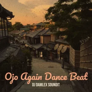 DJ Damlex Soundit – Ojo Again Dance Beat
