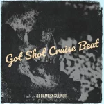 DJ Damlex Soundit & Oloba Salo – Got Shot Cruise Beat