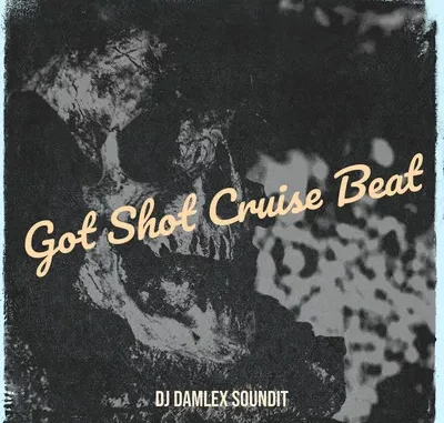 DJ Damlex Soundit & Oloba Salo - Got Shot Cruise Beat