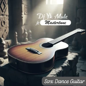 DJ Yk Mule ft. Mastertune – Sax Dance Guitar