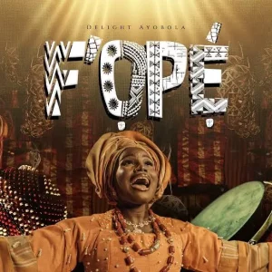 Delight Ayobola – F’OPE (Give Thanks)