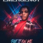 Emergency – Put It On Me