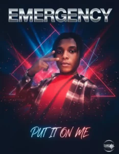 Emergency – Put It On Me