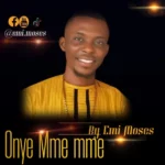 Emi Moses – Onye Mme Mme