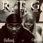 Hotkeed – Run To God (R.T.G) ft. Liya