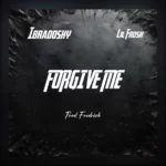 Ibradosky ft. Lil Frosh – Forgive Me