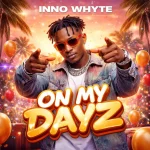 Inno Whyte – On My Dayz