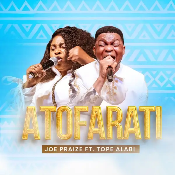 JoePraize ft. Tope Alabi - Atofarati