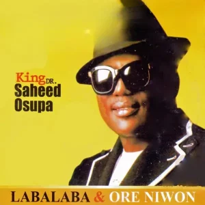 King Dr. Saheed Osupa – Olorun To Ti Seda