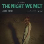 Lord Huron – The Night We Met