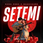 Nana Kesh & Shadykarz – Setemi