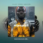 Onyeogazili – Alo Ka Eji Ebi