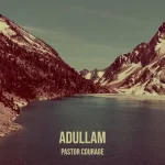 Pastor Courage – Adullam