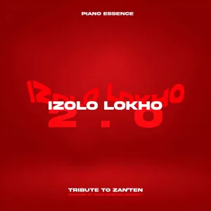Piano Essence – Izolo Lokho 2.0 (Tribute to Zan’Ten)