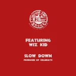 R2Bees – Slow Down ft. Wizkid