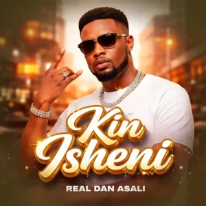 Real Dan Asali – Kin Isheni