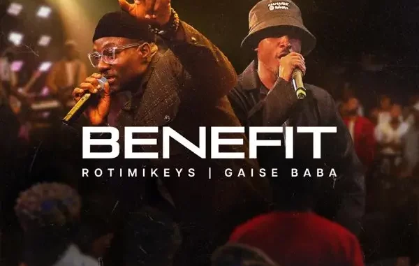 Rotimikeys & Gaise Baba - BENEFIT