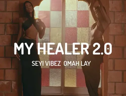 Seyi Vibez & Omah Lay - My Healer 2.0 [KU3H Mara Remix]