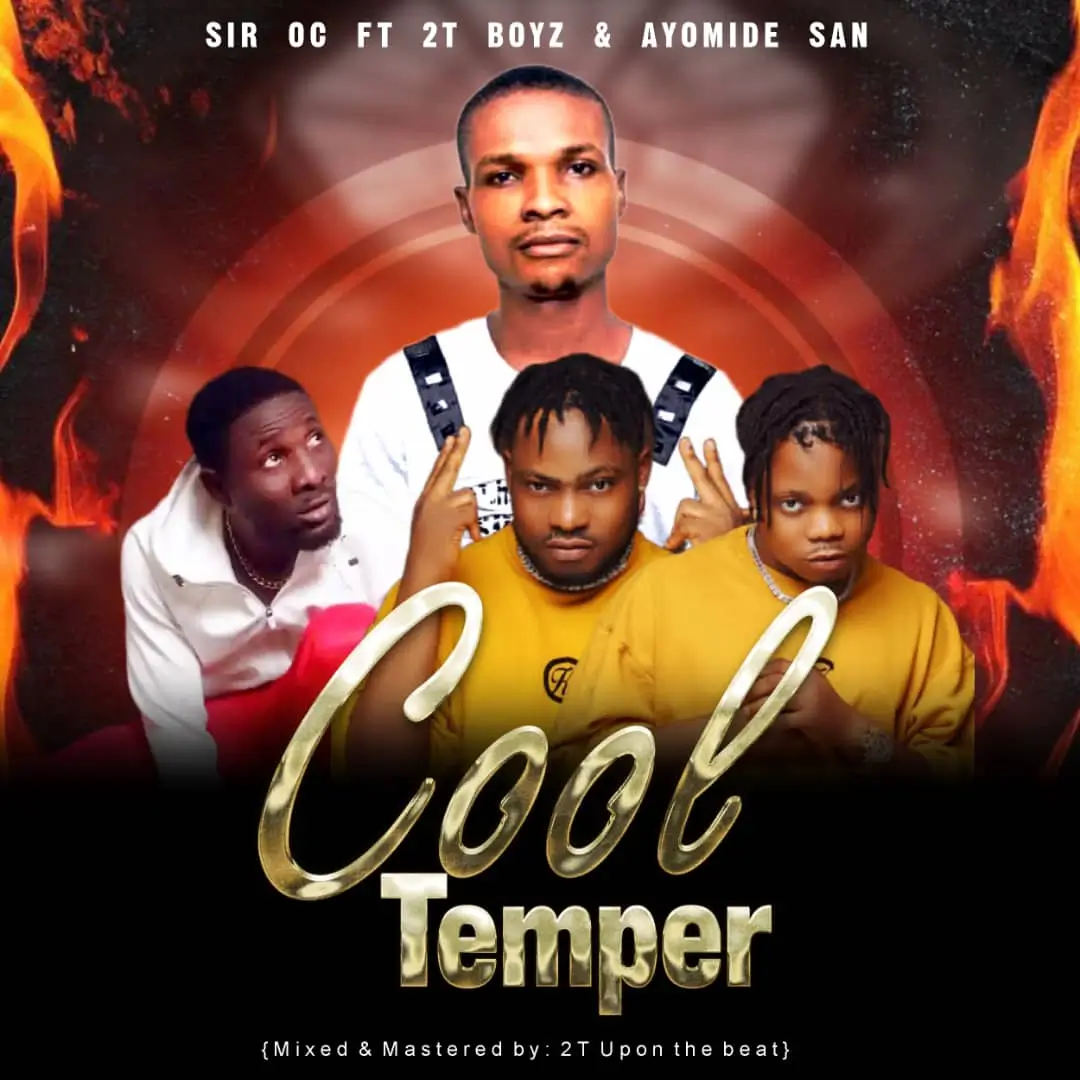 Sir OC ft. 2T Boys & Ayomide Omo Egba - Cool Temper