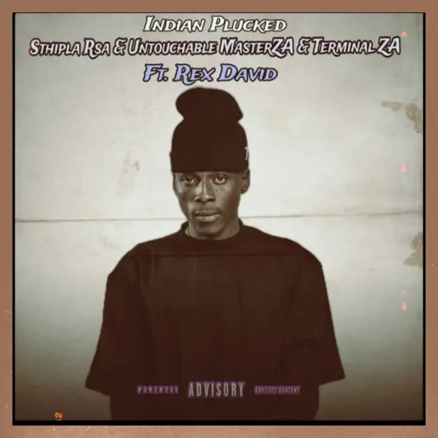 Sthipla RSA, Untouchable MasterZA & Terminal ZA - Indian Plucked ft. Rex David