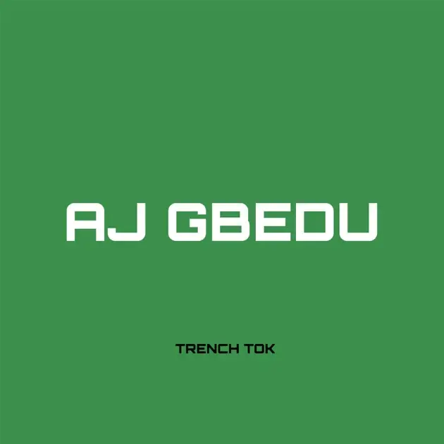 Trench Tok - AJ Gbedu