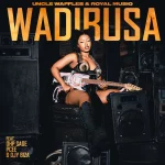 Uncle Waffles & Royal Musiq – Wadibusa ft. Ohp Sage, Pcee & DJY Biza