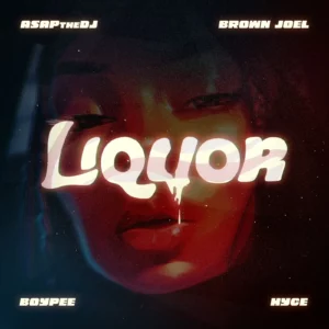 ASAPtheDJ, BoyPee, Hyce & Brown Joel – Liquor
