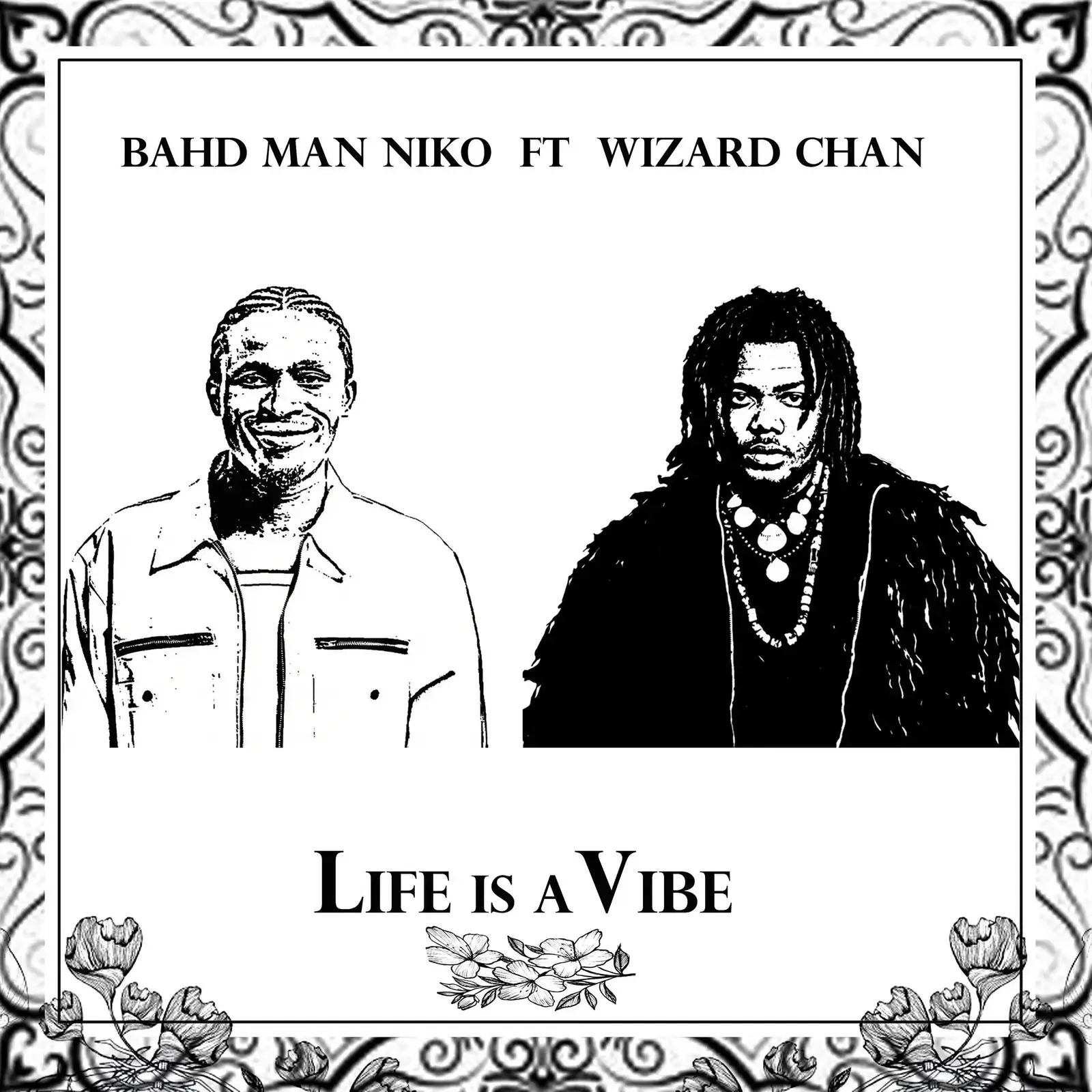 Bahd Man Niko & Wizard Chan - Life Is A Vibe