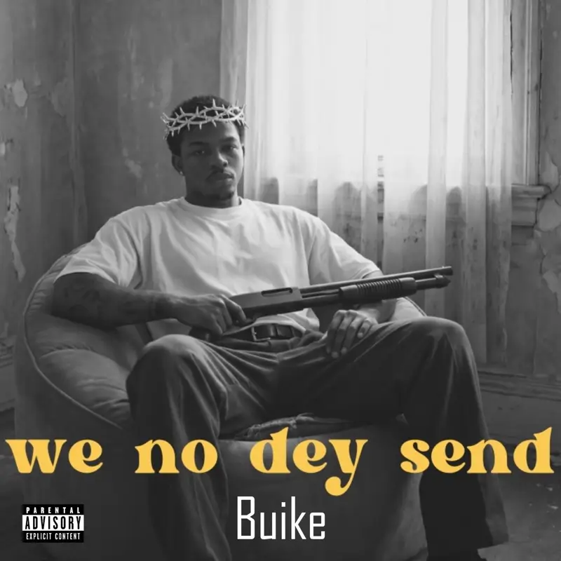 Buike - We No Dey Send