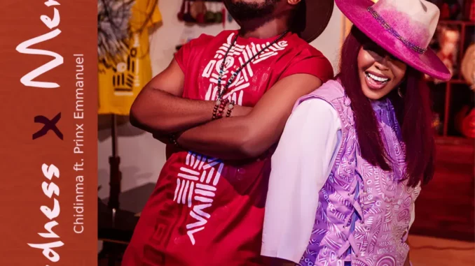 Chidinma - Goodness and Mercy ft. Prinx Emmanuel Chidinma - Goodness and Mercy ft. Prinx Emmanuel