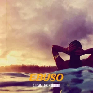 DJ Damlex Soundit – Ebuso ft. Momma Dessy