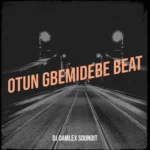 DJ Damlex Soundit – Otun Gbemidebe Beat