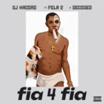 DJ Hacord – Fia 4 Fia ft. Fela 2 & Decoded