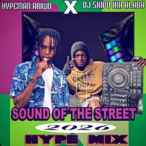 DJ Skipo Ika Alaba & Hypeman Ariwo – Sounds Of The Street 2026 Hype Mix