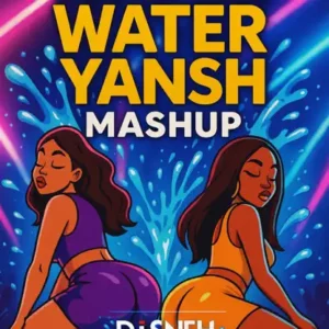 DJ Sneh – Water Water Yansh