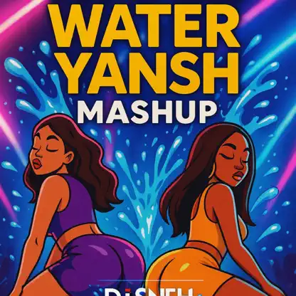 DJ Sneh - Water Water Yansh
