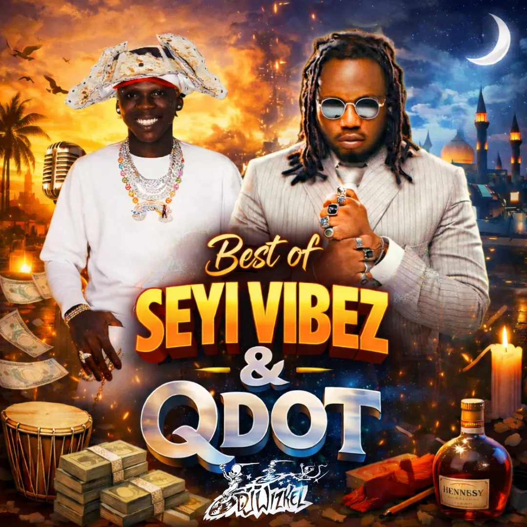 DJ Wizkel - Best of Seyi Vibez & Qdot (2026 Mix)