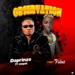 Daprinze 77 Mopol ft. Fela 2 – Observation