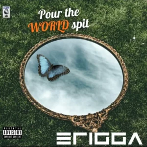 Erigga – Pour the World Spit