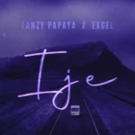 Fanzy Papaya – IJE ft. Excel