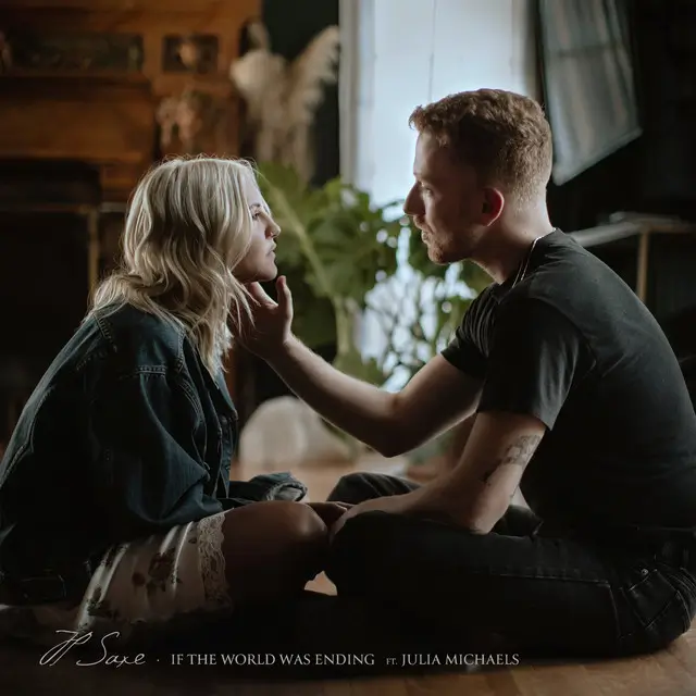 JP Saxe - If The World Was Ending ft. Julia Michaels