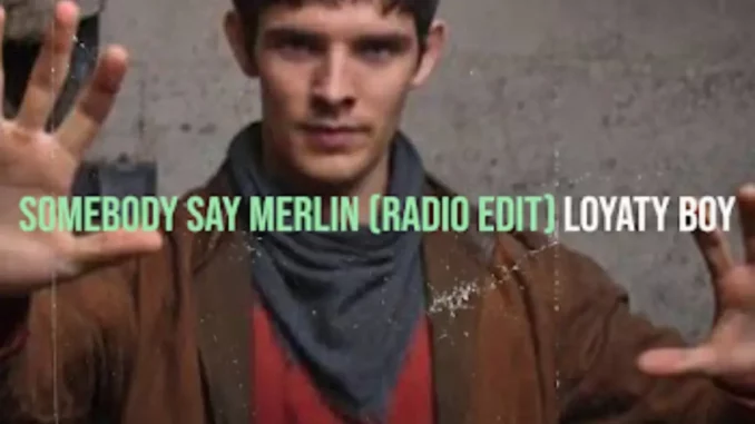 Loyaty Boy - Somebody Say Merlin (Radio Edit)