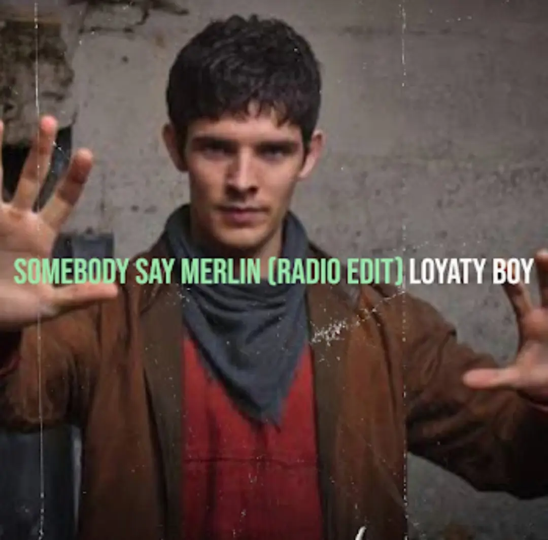 Loyaty Boy - Somebody Say Merlin (Radio Edit)