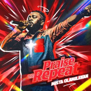 Mista Olamilekan – Praise on Repeat