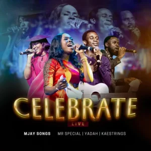 Mjay Songs ft. Mr Special, Yadah & Kaestrings – Celebrate
