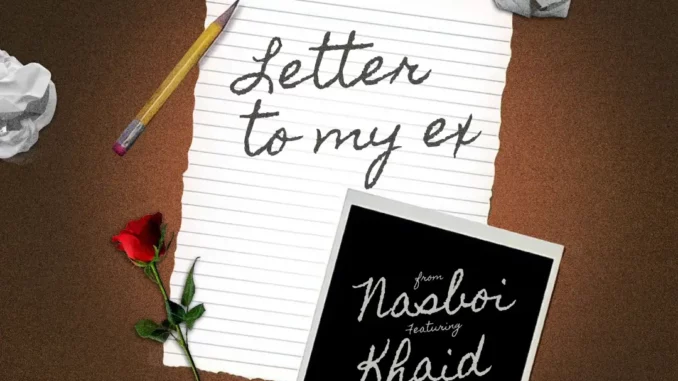 Nasboi - Letter to My Ex ft. Khaid Nasboi - Letter to My Ex ft. Khaid
