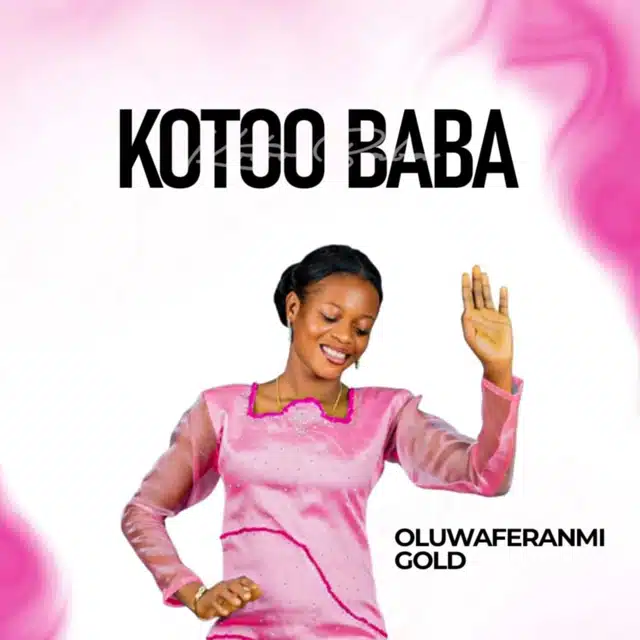 OluwaFeranmi Gold - Kotoo Baba