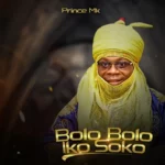 Prince MK Baagi – Bolo Bolo Iko Soko