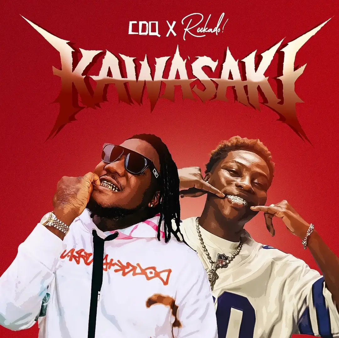 CDQ & Reekado Banks - Kawasaki