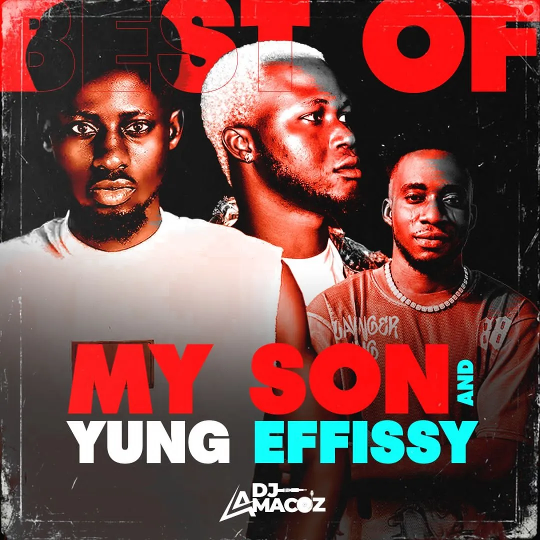 DJ Amacoz - Best Of My Son & Yung Effissy Mix